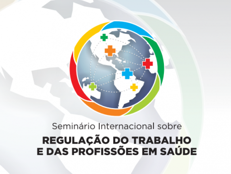 CONTER participa de Seminário Internacional sobre Regulação do Trabalho e das Profissões em Saúde
