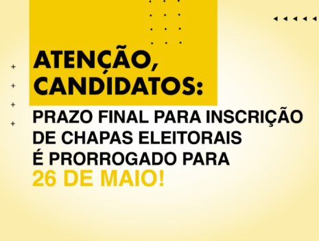 Atenção, candidatos: prazo final para inscrição de chapas eleitorais é prorrogado para 26 de maio!
